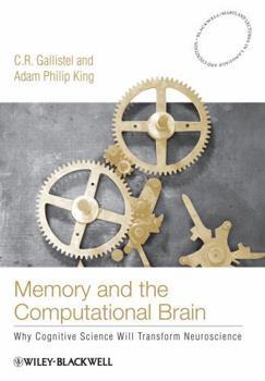 Hardcover Memory and the Computational Brain: Why Cognitive Science Will Transform Neuroscience Book
