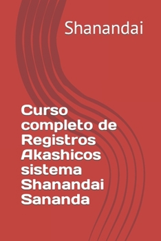 Paperback Curso completo de Registros Akashicos sistema Shanandai Sananda [Spanish] Book