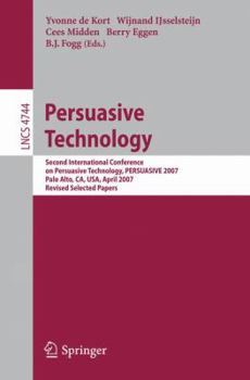 Paperback Persuasive Technology: Second International Conference on Persuasive Technology, Persuasive 2007, Palo Alto, Ca, Usa, April 26-27, 2007. Revi Book