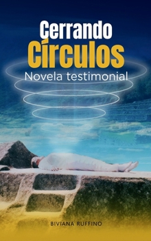 Hardcover Cerrando Círculos: Novela testimonial (Spanish Edition) [Spanish] Book
