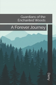 Guardians of the Enchanted Woods: A Forever Journey