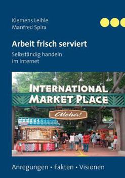 Paperback Arbeit frisch serviert - Selbständig handeln im Internet [German] Book