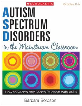 Paperback Autism Spectrum Disorders in the Mainstream Classroom: How to Reach and Teach Students with Asds Book