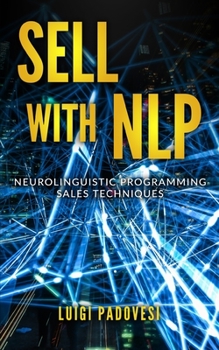 Paperback Sell with Nlp: Neurolinguistic Programming Sales Techniques Book