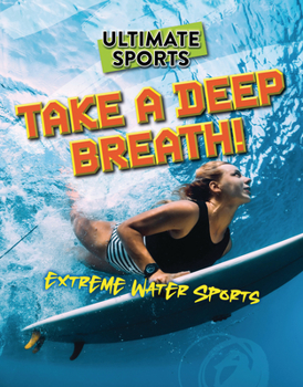 Library Binding Take a Deep Breath!: Extreme Water Sports Book