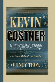 Paperback Kevin Costner Biography: The Man Behind The Movies Book