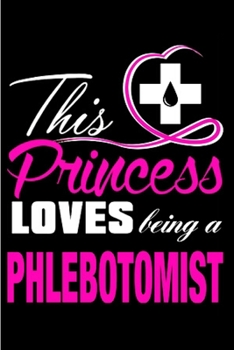 Paperback This princess lover being a phlebotomist: Phlebotomist Notebook journal Diary Cute funny humorous blank lined notebook Gift for student school college Book