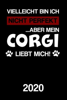 Corgi 2020: Kalender | Lustiger Hunde Spruch Terminplaner | Frauchen Herrchen Terminkalender Wochenplaner, Monatsplaner & Jahresplaner für ... 120 Seiten | Geschenk (German Edition)