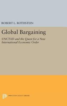 Hardcover Global Bargaining: Unctad and the Quest for a New International Economic Order Book
