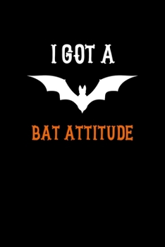 Paperback I Got A Bat Attitude: Notebook Journal Composition Blank Lined Diary Notepad 120 Pages Paperback Black Solid Bat Book