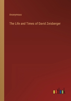 Paperback The Life and Times of David Zeisberger Book