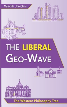 Paperback The Liberal Geo-Wave: The Western Philosophy Tree Book