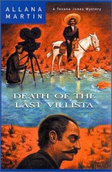 Death of the Last Villista: A Texana Jones Mystery (Texana Jones Mysteries) - Book #5 of the Texana Jones