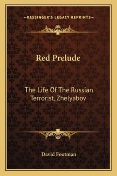 Paperback Red Prelude: The Life Of The Russian Terrorist, Zhelyabov Book