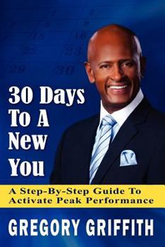 Paperback 30 Days To A New You: A Step-by-Step Guide To Activate Peak Performance Book