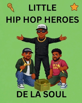De La Soul: Little Hip Hop Heroes