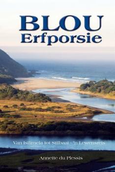 Paperback Blou Erfporsie: Van Isilimela tot Stilbaai - 'n Lewensreis [Afrikaans] Book