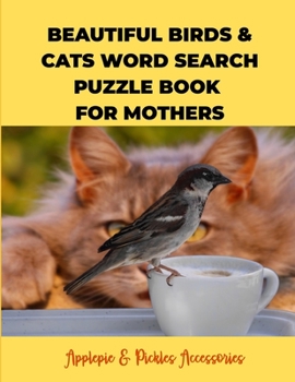 Paperback Beautiful Birds & Cats Word Search Puzzle Gift Book for Mothers: Large-Print Word Search Puzzles Activity Book Gift Idea for Everyone Book