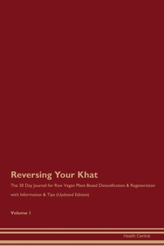 Paperback Reversing Your Khat: The 30 Day Journal for Raw Vegan Plant-Based Detoxification & Regeneration with Information & Tips (Updated Edition) V Book