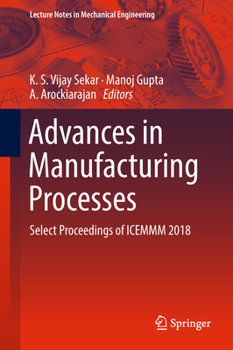 Paperback Advances in Manufacturing Processes: Select Proceedings of Icemmm 2018 Book