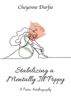 Paperback Stabilizing a Mentally Ill Poppy: A Poetic Autobiography Book