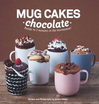 Hardcover Mug Cakes Chocolate: Ready in 2 Minutes in the Microwave! Book