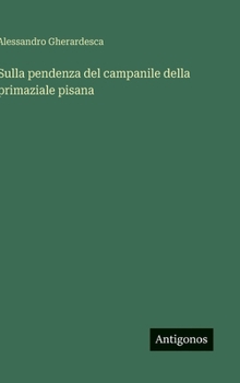 Hardcover Sulla pendenza del campanile della primaziale pisana [Italian] Book