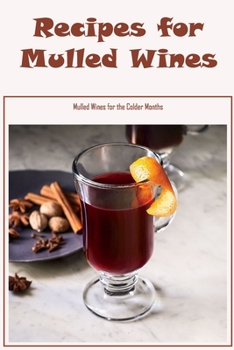 Paperback Recipes for Mulled Wines: Mulled Wines for the Colder Months Book