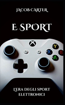 Paperback E Sport: L'era degli sport elettronici [Italian] Book