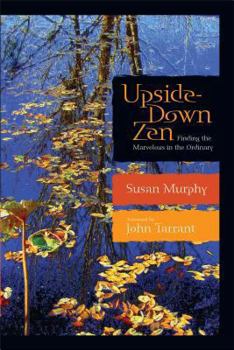 Paperback Upside-Down Zen: Finding the Marvelous in the Ordinary Book