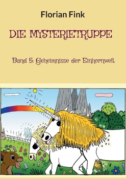 Paperback Die Mysterietruppe: Band 5: Geheimnisse der Einhornwelt [German] Book