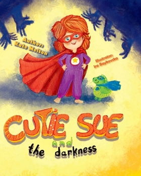 Paperback Cutie Sue and the Darkness: A Bedtime Story Your Kids Will Absolutely Love! (Ages 3-6) Book