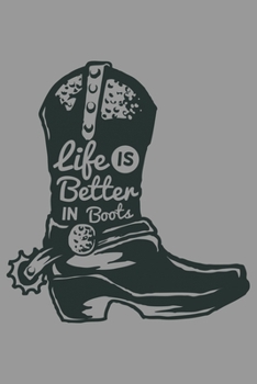 Paperback life is better in boots: Journal Book 110 Lined Pages Inspirational Quote Notebook To Write in: Lined notebook Book