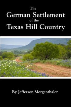 Paperback The German Settlement of the Texas Hill Country Book