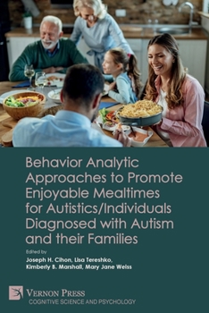 Paperback Behavior Analytic Approaches to Promote Enjoyable Mealtimes for Autistics/Individuals Diagnosed with Autism and their Families Book