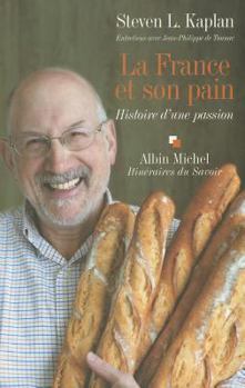 Paperback La France Et Son Pain: Histoire d'Une Passion. Entretiens Avec Jean-Philippe de Tounac [French] Book