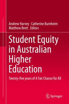 Hardcover Student Equity in Australian Higher Education: Twenty-Five Years of a Fair Chance for All Book