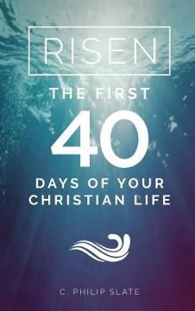 Paperback Risen!: The First 40 Days of Your Christian Life Book