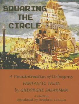 Paperback Squaring the Circle: A Pseudotreatise of Urbogony Fantastic Tales Book