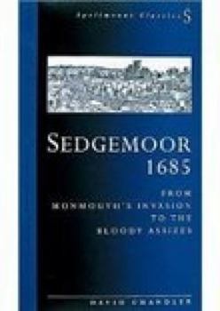 Paperback Sedgemoor 1685: From Monmouth's Invasion to the Bloody Assizes (Spellmount Classics) Book