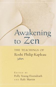 Paperback Awakening to Zen: The Teachings of Roshi Philip Kapleau Book