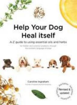 Paperback Help Your Dog Heal Itself: A-Z guide to using essential oils and herbs for hidden and common problems through the aromatic language of dogs Book