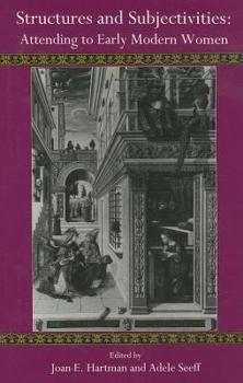 Hardcover Structures and Subjectivities: Attending to Early Modern Women Book
