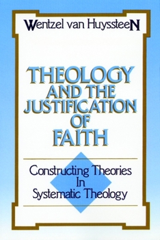 Paperback Theology and the Justification of Faith: Constructing Theories in Systematic Theology Book