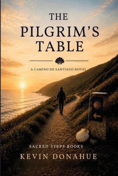 Paperback The Pilgrims Table: A Camino de Santiago Pilgrimage Book
