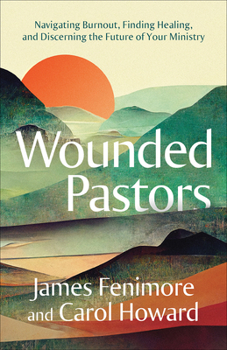 Paperback Wounded Pastors: Navigating Burnout, Finding Healing, and Discerning the Future of Your Ministry Book