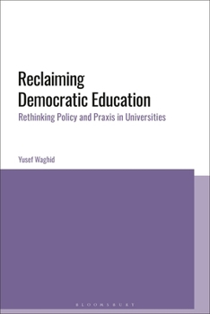 Reclaiming Democratic Education: Policy and Praxis in Universities