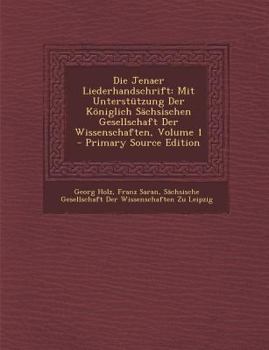 Paperback Die Jenaer Liederhandschrift: Mit Unterstutzung Der Koniglich Sachsischen Gesellschaft Der Wissenschaften, Volume 1 [German, Middle High] Book
