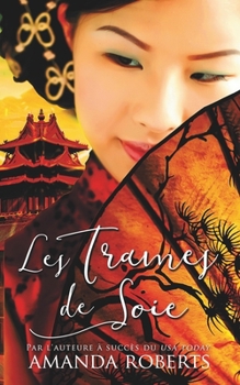 Paperback Les trames de soie: Un roman de fiction historique chinoise [French] Book