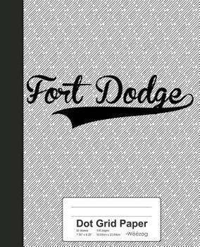 Paperback Dot Grid Paper: FORT DODGE Notebook Book